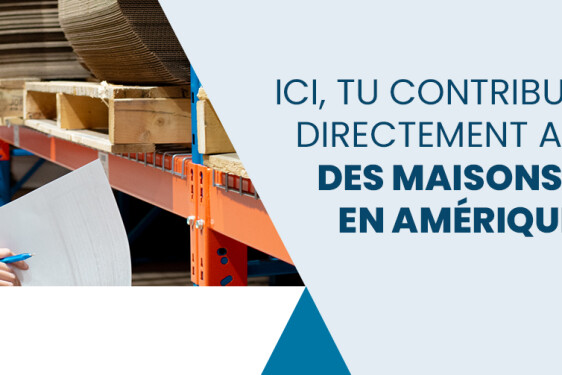 F_Ici, tu contribues directement au confort des maisons partout en amérique du nord.